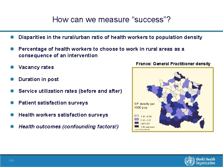 How can we measure “success”? l Disparities in the rural/urban ratio of health workers