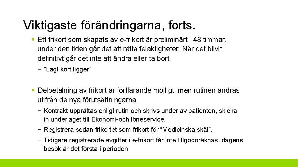 Viktigaste förändringarna, forts. § Ett frikort som skapats av e-frikort är preliminärt i 48