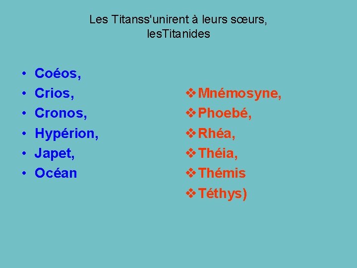 Les Titanss'unirent à leurs sœurs, les. Titanides • • • Coéos, Crios, Cronos, Hypérion,