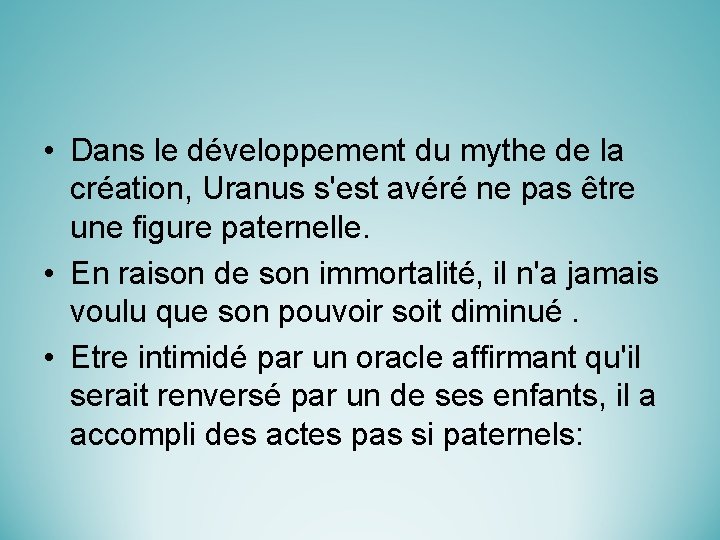  • Dans le développement du mythe de la création, Uranus s'est avéré ne