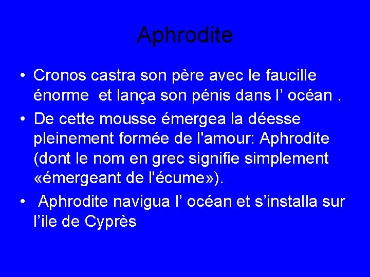 Aphrodite • Cronos castra son père avec le faucille énorme et lança son pénis