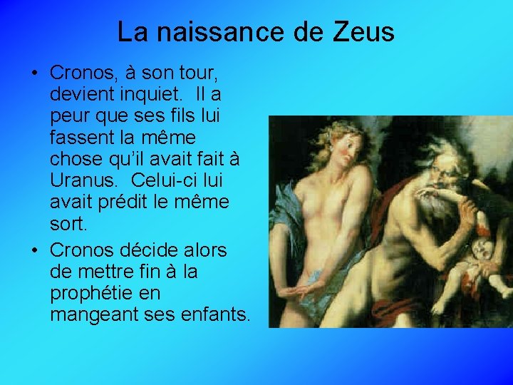 La naissance de Zeus • Cronos, à son tour, devient inquiet. Il a peur