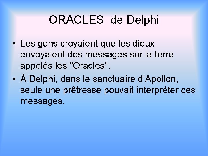 ORACLES de Delphi • Les gens croyaient que les dieux envoyaient des messages sur