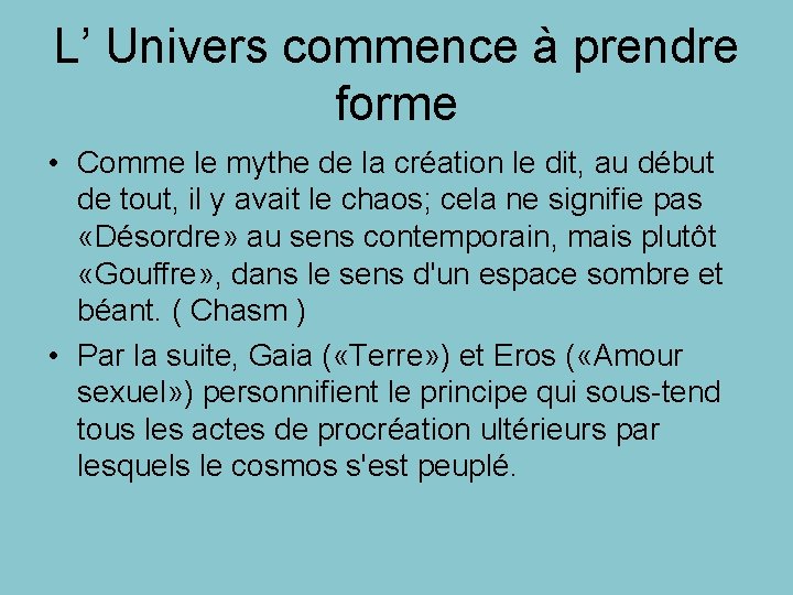 L’ Univers commence à prendre forme • Comme le mythe de la création le