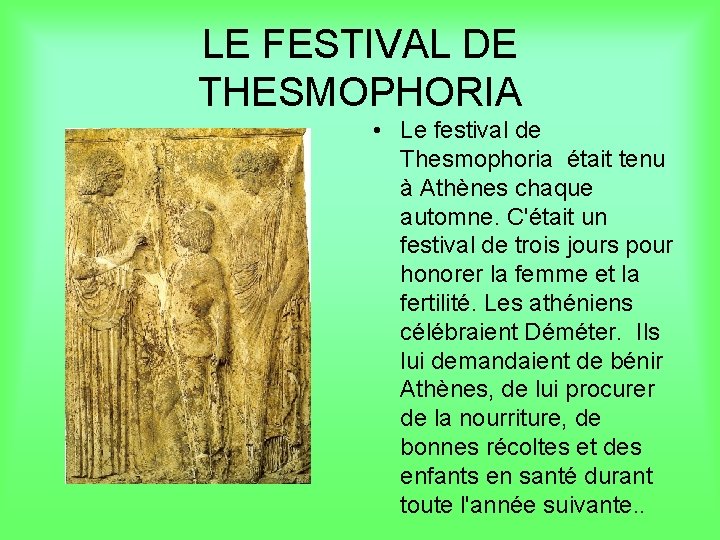 LE FESTIVAL DE THESMOPHORIA • Le festival de Thesmophoria était tenu à Athènes chaque