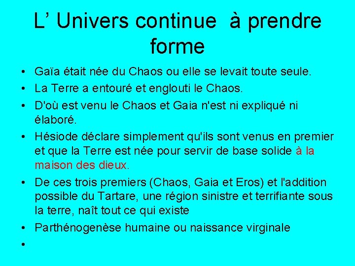 L’ Univers continue à prendre forme • Gaïa était née du Chaos ou elle