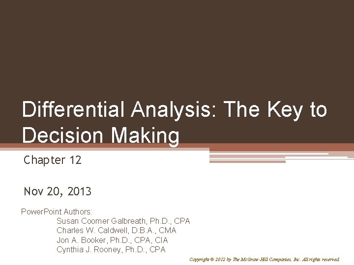 Differential Analysis: The Key to Decision Making Chapter 12 Nov 20, 2013 Power. Point