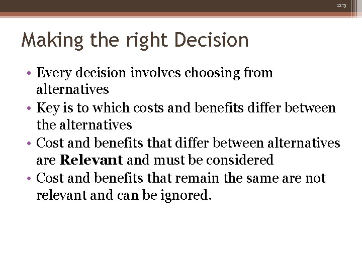 12 -3 Making the right Decision • Every decision involves choosing from alternatives •
