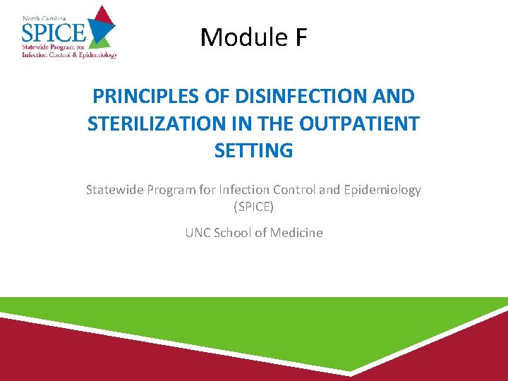 Module F PRINCIPLES OF DISINFECTION AND STERILIZATION IN THE OUTPATIENT SETTING Statewide Program for