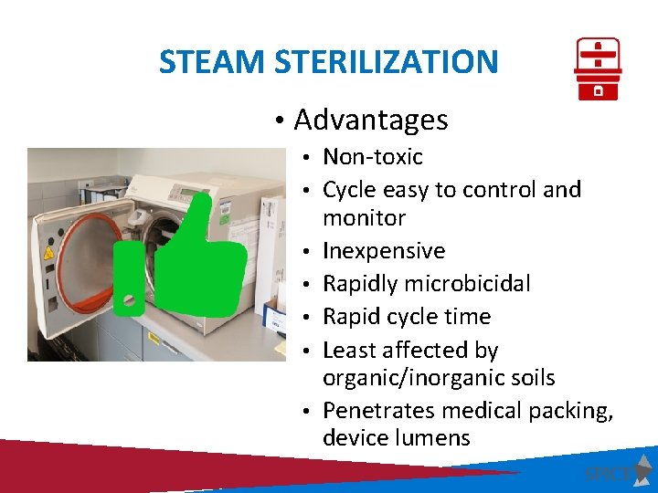 STEAM STERILIZATION • Advantages • Non-toxic • Cycle easy to control and • •