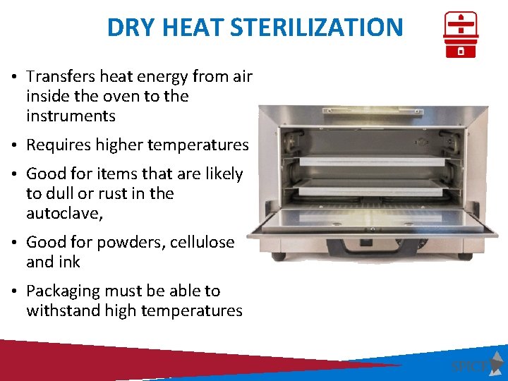DRY HEAT STERILIZATION • Transfers heat energy from air inside the oven to the