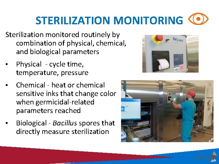 STERILIZATION MONITORING Sterilization monitored routinely by combination of physical, chemical, and biological parameters •