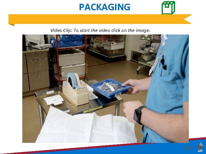 PACKAGING Video Clip: To start the video click on the image. 