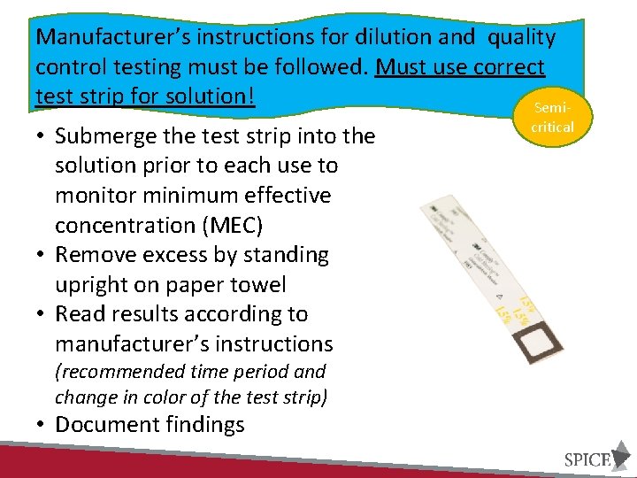 Manufacturer’s instructions for dilution and quality control testing must be followed. Must use correct