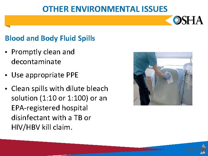 OTHER ENVIRONMENTAL ISSUES Blood and Body Fluid Spills • Promptly clean and decontaminate •