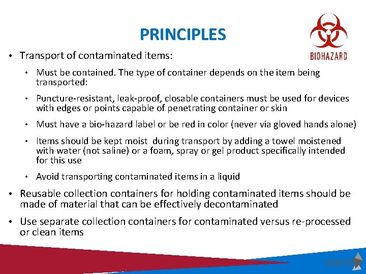 PRINCIPLES • Transport of contaminated items: • Must be contained. The type of container