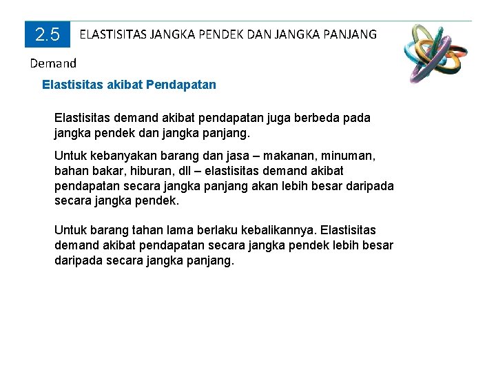 2. 5 ELASTISITAS JANGKA PENDEK DAN JANGKA PANJANG Demand Elastisitas akibat Pendapatan Elastisitas demand