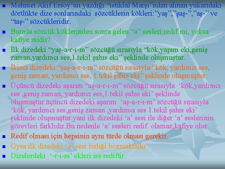 n n n n Mehmet Akif Ersoy’un yazdığı “istiklal Marşı”ndan alınan yukarıdaki dörtlükte dize