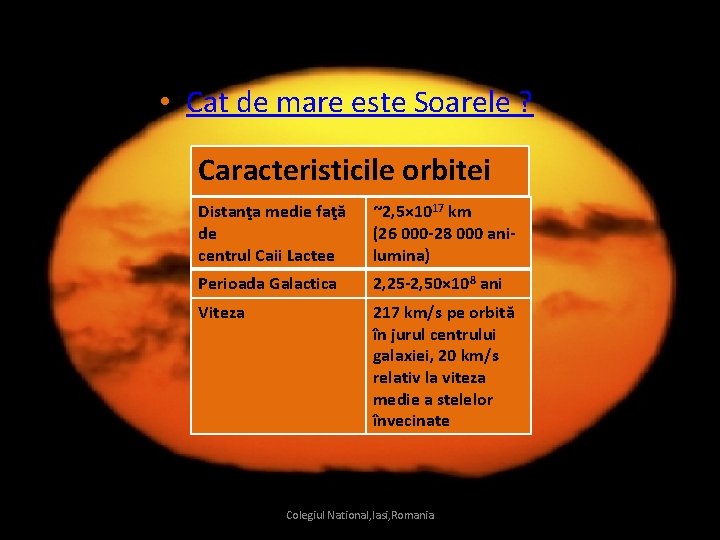  • Cat de mare este Soarele ? Caracteristicile orbitei Distanţa medie faţă de