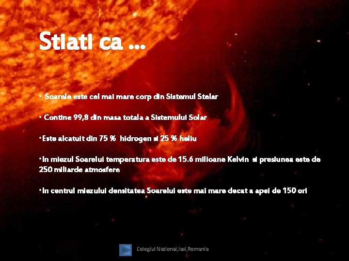 Stiati ca … • Soarele este cel mai mare corp din Sistemul Stelar •