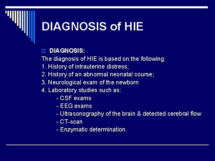 DIAGNOSIS of HIE o DIAGNOSIS: The diagnosis of HIE is based on the following: