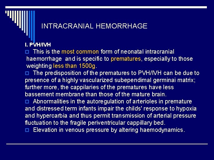 INTRACRANIAL HEMORRHAGE I. PVH/IVH o This is the most common form of neonatal intracranial