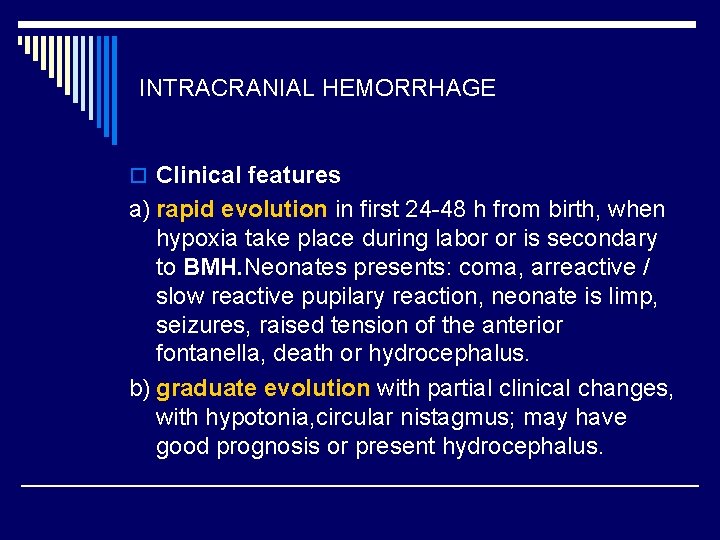 INTRACRANIAL HEMORRHAGE o Clinical features a) rapid evolution in first 24 48 h from