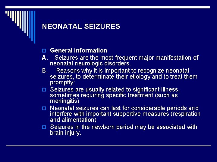 NEONATAL SEIZURES o General information A. B. o o o Seizures are the most