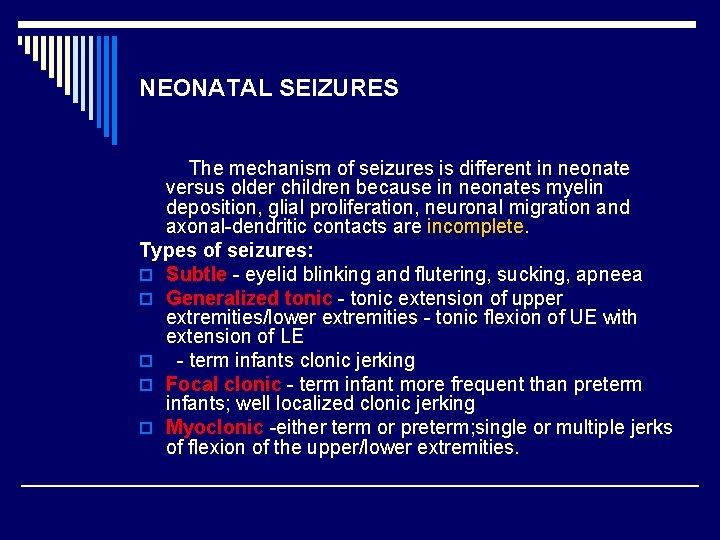 NEONATAL SEIZURES The mechanism of seizures is different in neonate versus older children because