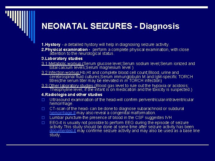 NEONATAL SEIZURES - Diagnosis 1. Hystory - a detailled hystory will help in diagnosing