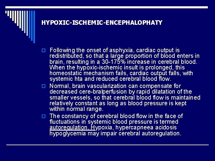 HYPOXIC-ISCHEMIC-ENCEPHALOPHATY o Following the onset of asphyxia, cardiac output is redistributed, so that a