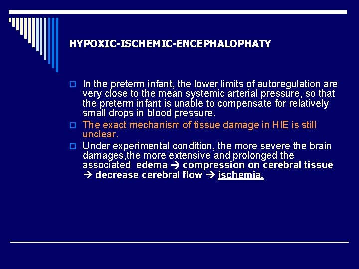 HYPOXIC-ISCHEMIC-ENCEPHALOPHATY o In the preterm infant, the lower limits of autoregulation are very close