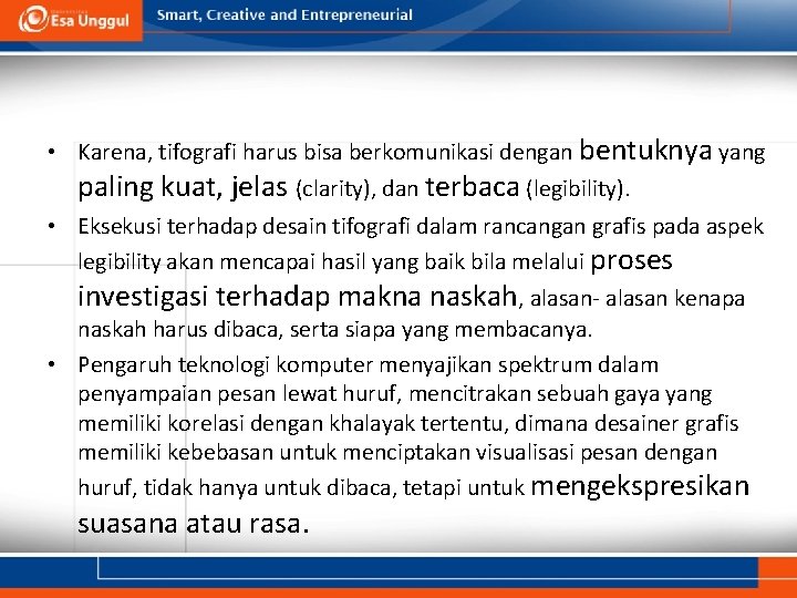  • Karena, tifografi harus bisa berkomunikasi dengan bentuknya yang paling kuat, jelas (clarity),