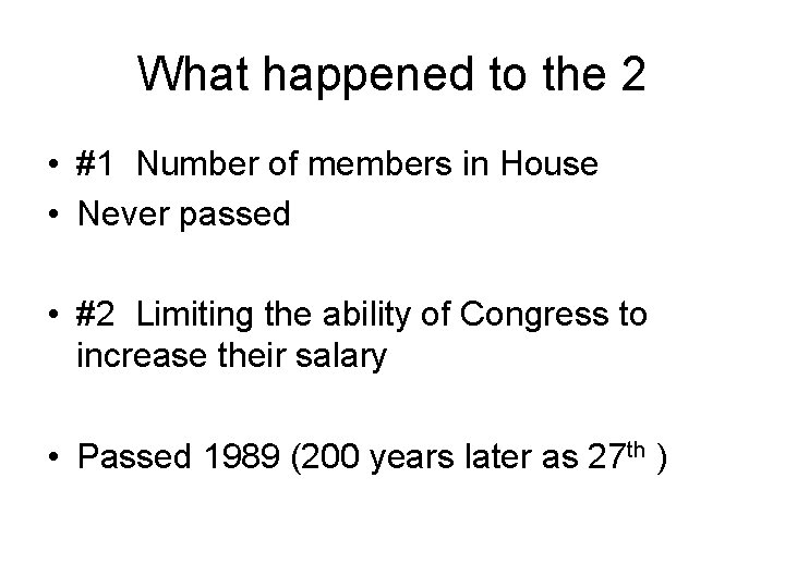 What happened to the 2 • #1 Number of members in House • Never