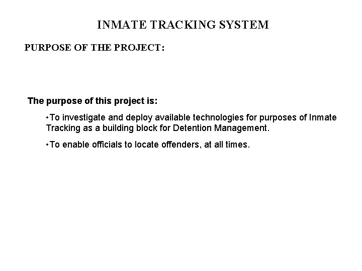 INMATE TRACKING SYSTEM PURPOSE OF THE PROJECT: The purpose of this project is: •