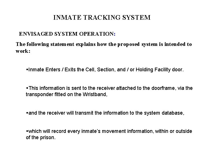 INMATE TRACKING SYSTEM ENVISAGED SYSTEM OPERATION: The following statement explains how the proposed system