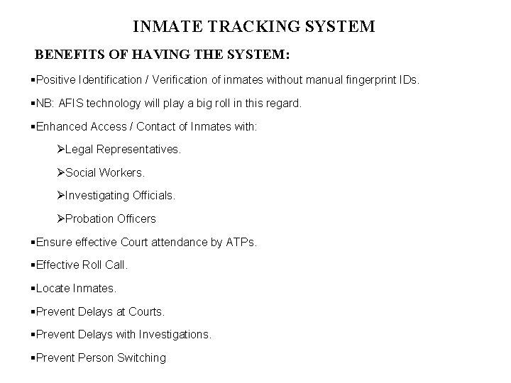 INMATE TRACKING SYSTEM BENEFITS OF HAVING THE SYSTEM: §Positive Identification / Verification of inmates