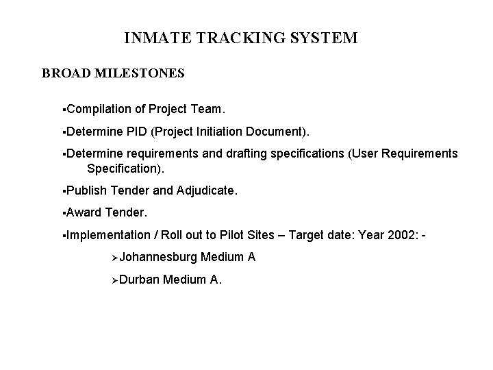 INMATE TRACKING SYSTEM BROAD MILESTONES §Compilation §Determine of Project Team. PID (Project Initiation Document).