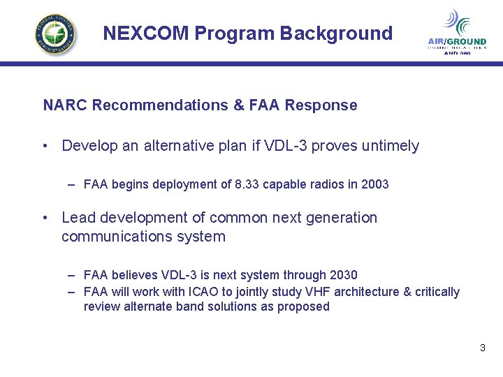 NEXCOM Program Background NARC Recommendations & FAA Response • Develop an alternative plan if