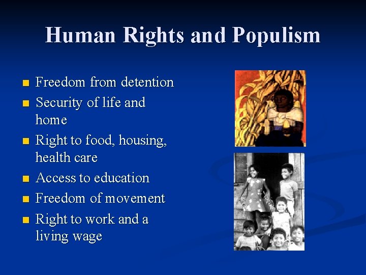 Human Rights and Populism n n n Freedom from detention Security of life and Human Rights and Populism n n n Freedom from detention Security of life and