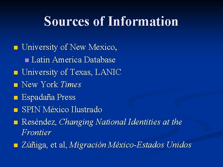 Sources of Information n n n University of New Mexico, n Latin America Database Sources of Information n n n University of New Mexico, n Latin America Database