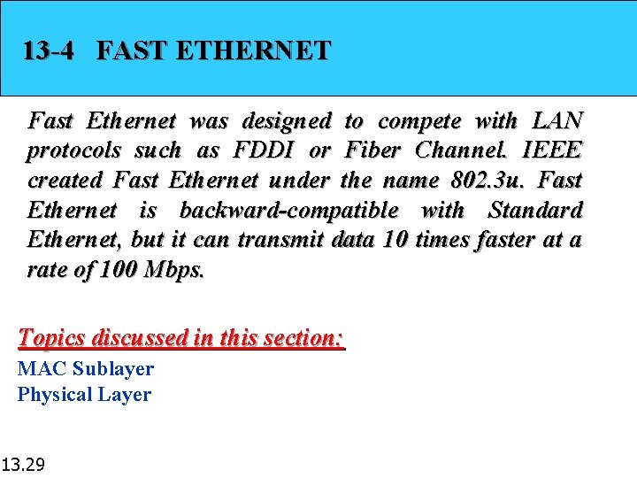 13 -4 FAST ETHERNET Fast Ethernet was designed to compete with LAN protocols such