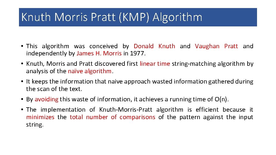 Knuth Morris Pratt (KMP) Algorithm • This algorithm was conceived by Donald Knuth and