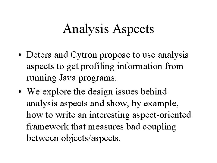 Analysis Aspects • Deters and Cytron propose to use analysis aspects to get profiling