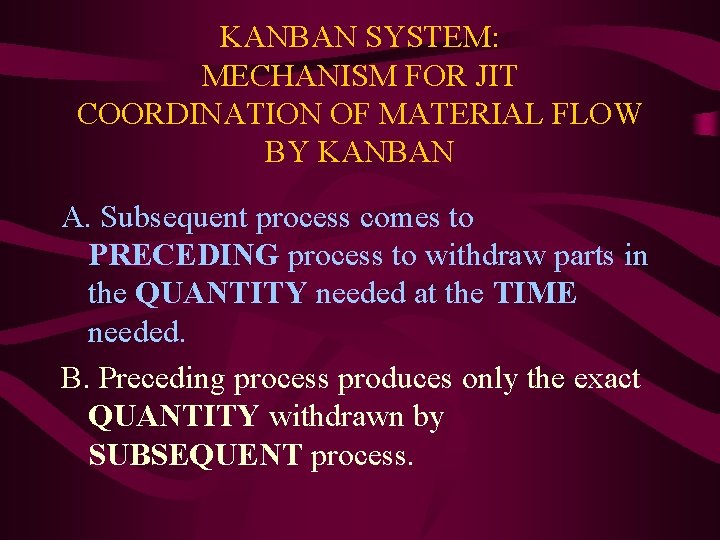 KANBAN SYSTEM: MECHANISM FOR JIT COORDINATION OF MATERIAL FLOW BY KANBAN A. Subsequent process
