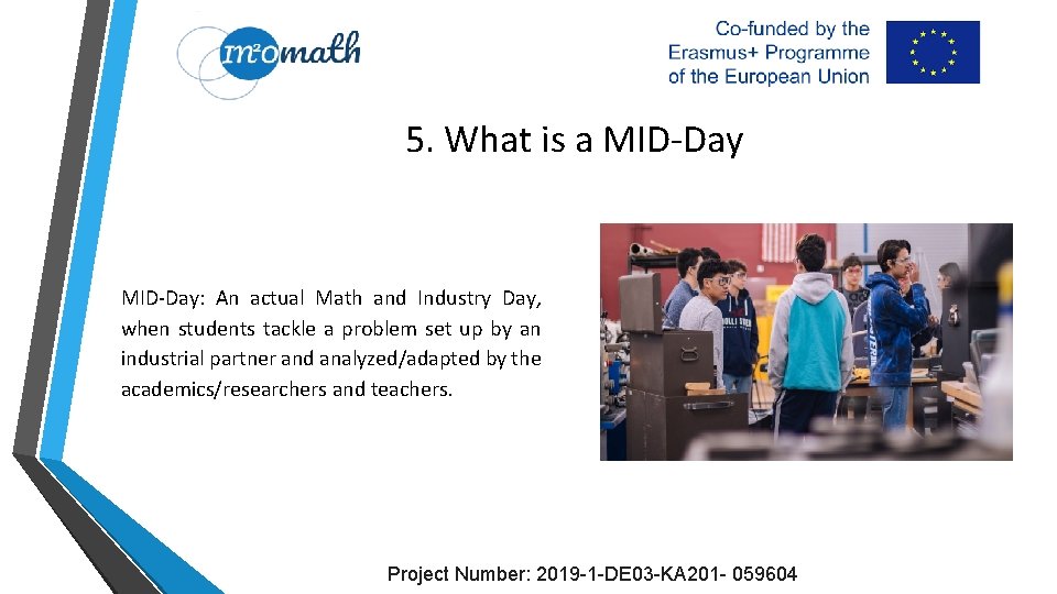 5. What is a MID-Day: An actual Math and Industry Day, when students tackle