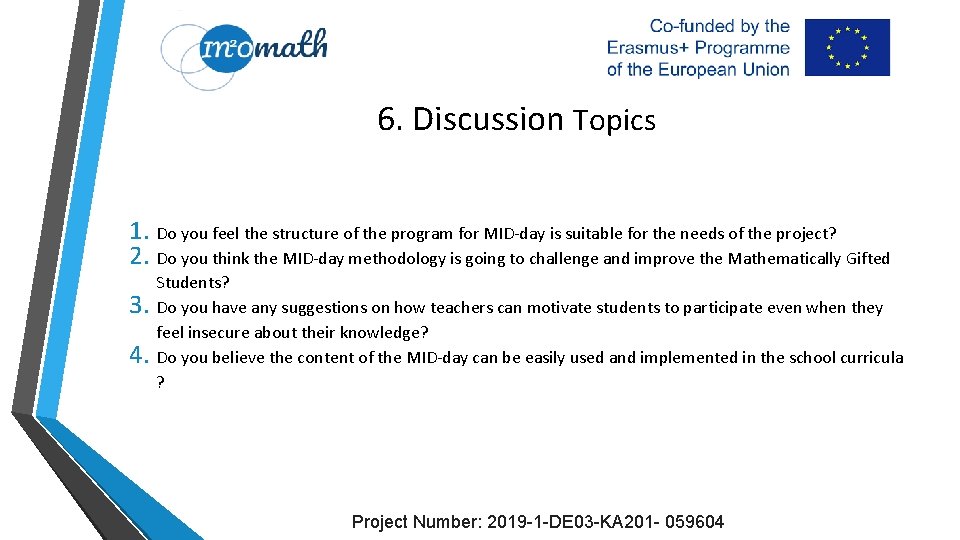 6. Discussion Topics 1. Do you feel the structure of the program for MID-day