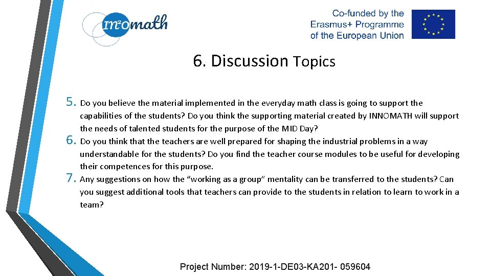 6. Discussion Topics 5. Do you believe the material implemented in the everyday math