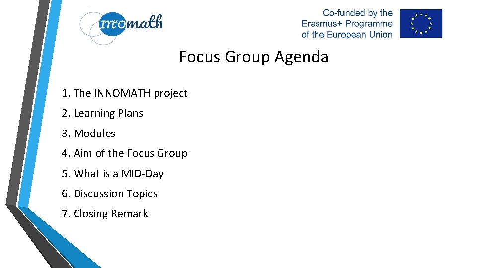 Focus Group Agenda 1. The INNOMATH project 2. Learning Plans 3. Modules 4. Aim