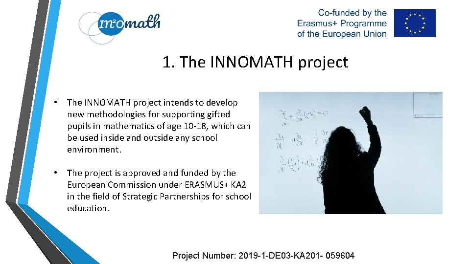 1. The INNOMATH project • The INNOMATH project intends to develop new methodologies for